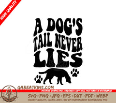 Dogs Tail Never Lies SVG - Cute Dog Quote for Crafts SVG