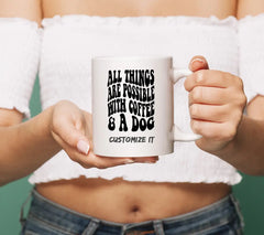 All Things Are Possible With Coffee & A Dog SVG - Dog Quote Design SVG