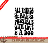 All Things Are Possible With Love And A Dog SVG Cut File SVG