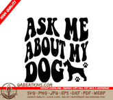 Ask Me About My Dog SVG - Dog Quote Poster Design SVG