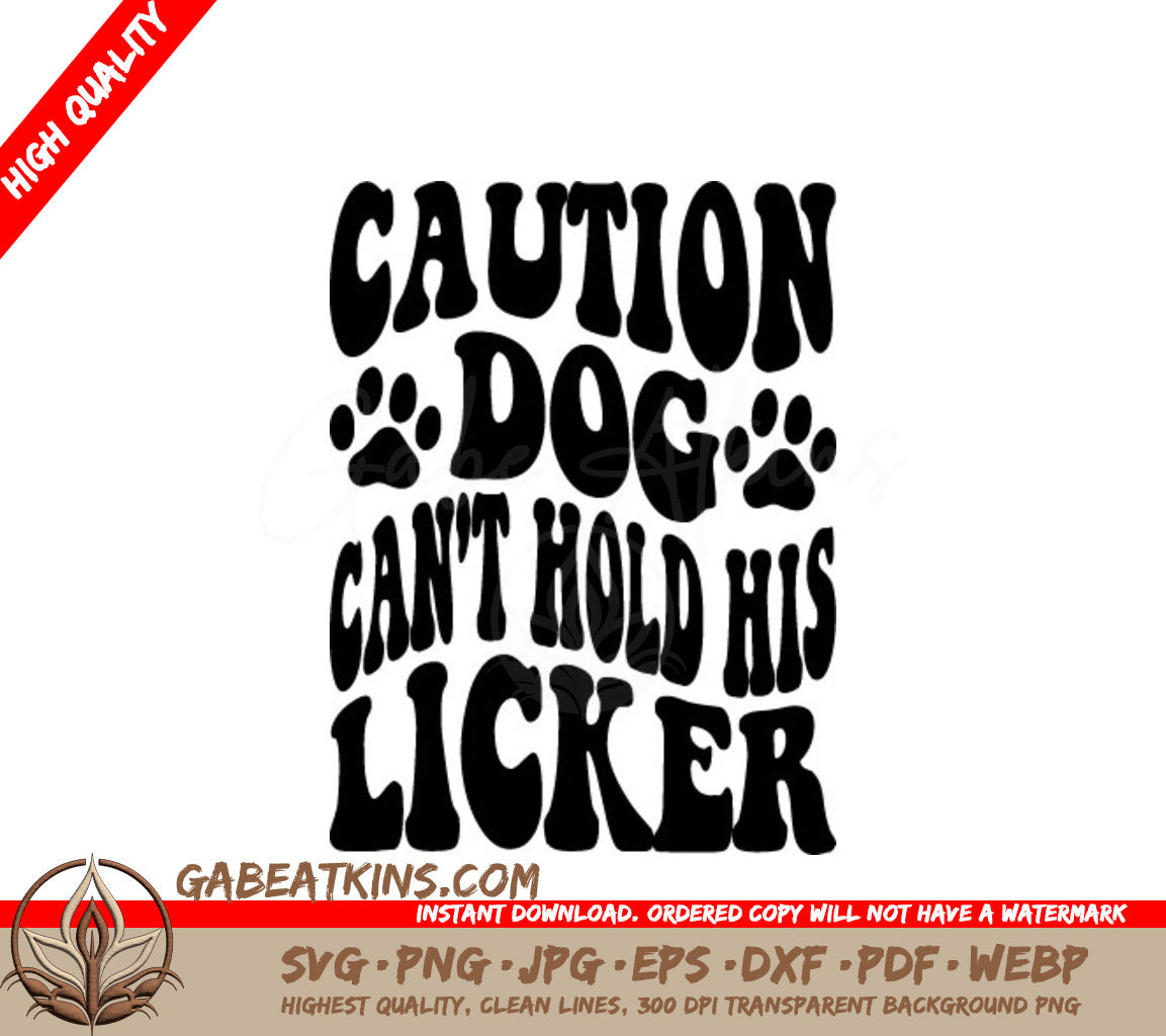 Caution Dog Cant Hold His Licker SVG - Funny Dog Quote SVG
