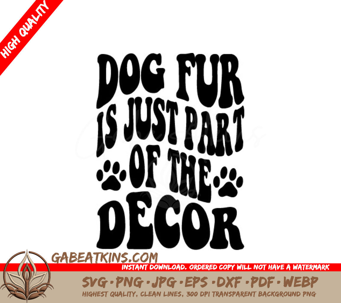 Dog Fur Is Just Part Of The Decor SVG - Funny Dog Quote Design SVG