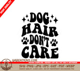 Dog Hair Dont Care SVG -  Poster Design SVG