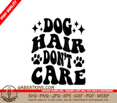 Dog Hair Dont Care SVG -  Poster Design SVG