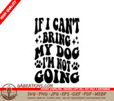 Im Not Going Without My Dog SVG SVG