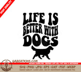 Life Is Better With Dogs SVG - Dog Quote Poster Design SVG