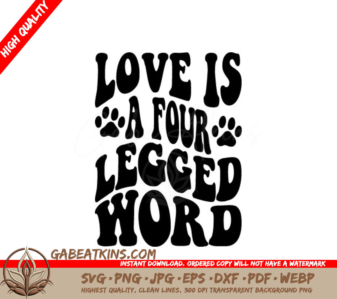 Love Is A Four Legged Word SVG - Dog Quote Poster Design SVG