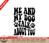 Me & My Dog Talk About You - Funny Dog SVG Quote SVG