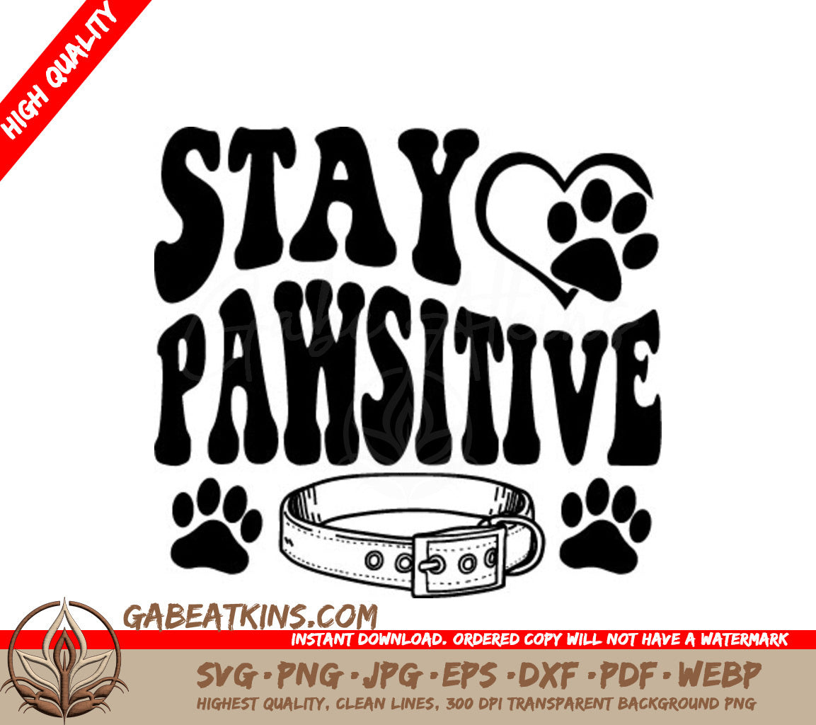 Stay Pawsitive SVG - Dog Quote Poster SVG