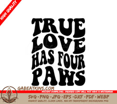 True Love Has Four Paws Dog SVG Cut File SVG