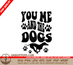 You Me & The Dogs SVG -  Dog Quote Poster SVG
