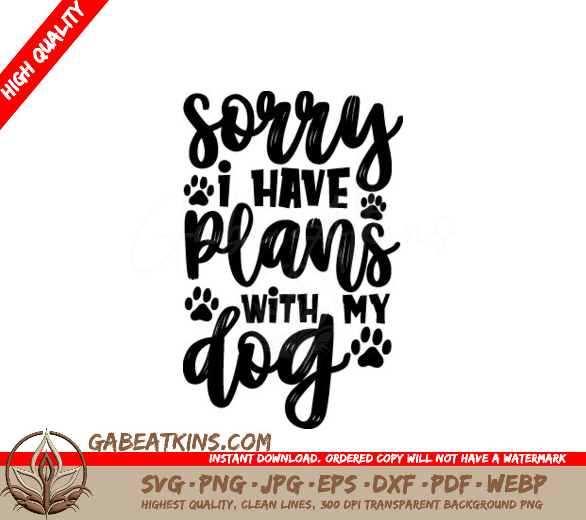 Sorry I Have Plans With My Dog SVG - Funny Dog Lover Poster Design SVG