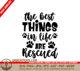 The Best Things In Life Are Rescued - Dog SVG Design SVG