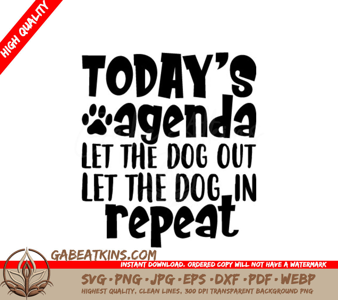 Todays Agenda Let The Dog Out, Let The Dog In (Repeat) - SVG Poster SVG