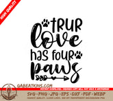 True Love Has Four Paws Dog SVG Design SVG