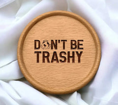 Dont Be Trashy SVG - Earth Day Sign SVG