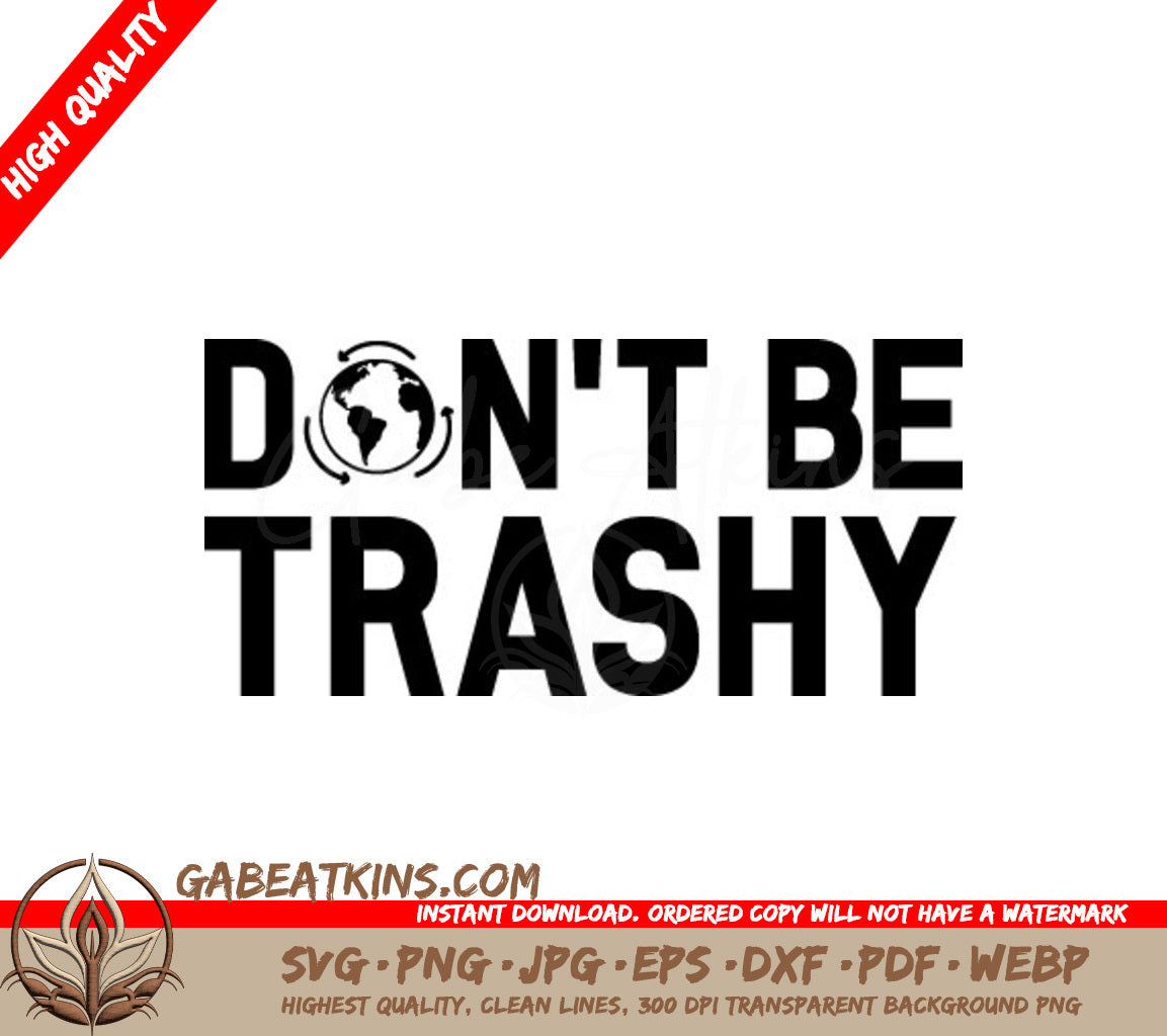 Dont Be Trashy SVG - Earth Day Sign SVG