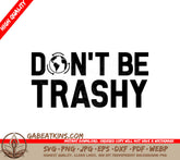 Dont Be Trashy SVG - Earth Day Sign SVG