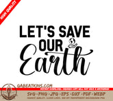Lets Save Our Earth SVG Poster - Earth Day Design SVG