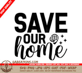 Save Our Home SVG - Earth Day Design SVG