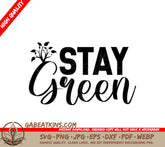 Stay Green SVG - Earth Day Sign SVG