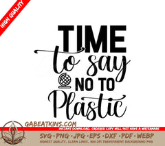 ## Time To Say No To Plastic - Earth Day SVG SVG