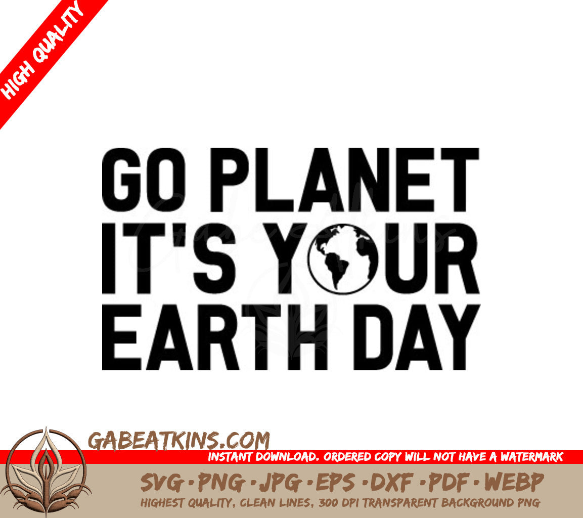 Earth Day Go Planet SVG - Its Your Earth Day Design SVG