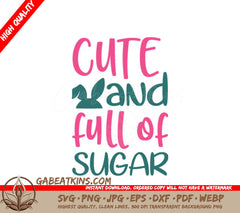 Cute & Full of Sugar Easter SVG Design SVG