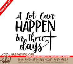A Lot Can Happen in Three Days - Easter SVG Design SVG