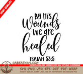 By His Wounds We Are Healed - Easter SVG Design (Isaiah 535) SVG