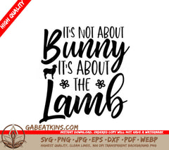 Its Not About Bunny, Its About The Lamb - Easter SVG Design SVG