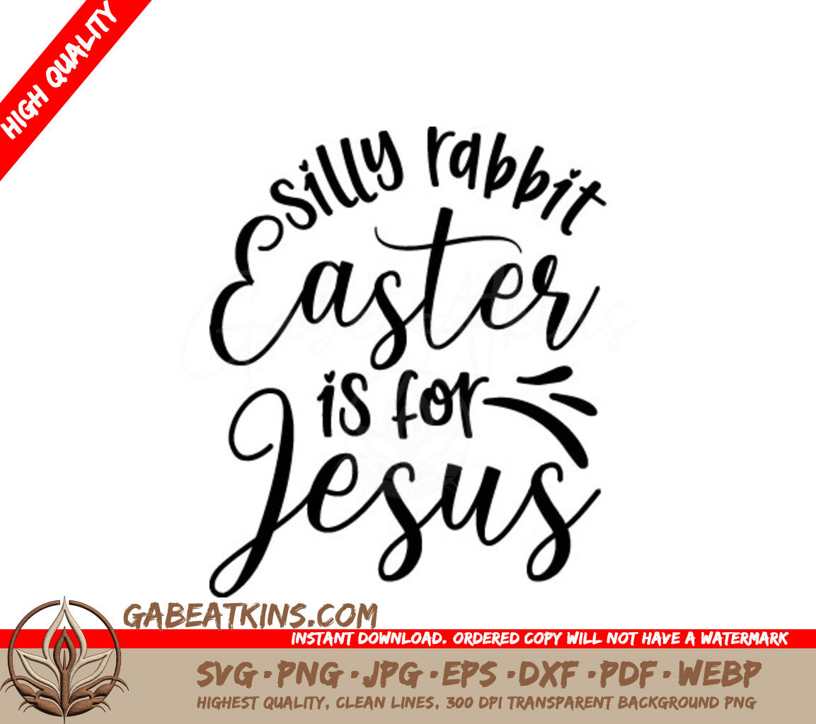 Silly Rabbit Easter Is For Jesus SVG - White Background SVG