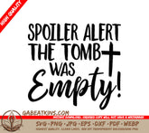 ## Easter Spoiler Alert SVG - The Tomb Was Empty Design SVG