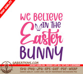 Pink & Purple We Believe in the Easter Bunny SVG Cut File SVG
