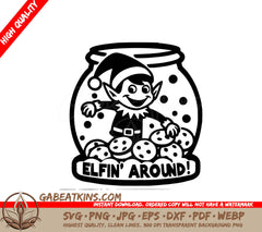 An Elf In A Jar That Says Elfin ' Around SVG - Elf Cookie Mischief SVG