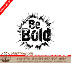 A Black And White Sign That Says Be Bold SVG - Empowering Radiance SVG