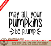 Fall Pumpkin SVG - May All Your Pumpkins Be Plump SVG
