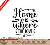 Home Is Where The Love Is SVG - Family Home Decor Design SVG