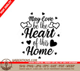 May Love Be The Heart Of This Home SVG Design SVG