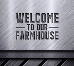 Farmhouse Welcome Sign SVG - Welcome to Our Farmhouse SVG