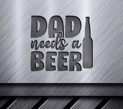 Dad Needs a Beer SVG - Silhouette Bottle SVG