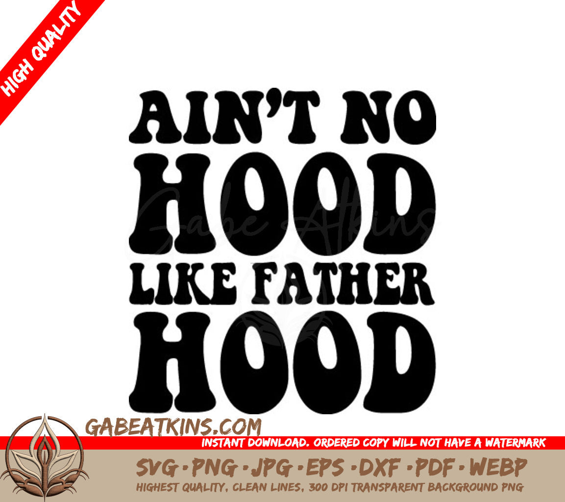 Aint No Hood Like Fatherhood  SVG Design - Fathers Day Graphic SVG