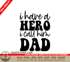 I Have A Hero I Call Him Dad - Fathers Day SVG Design SVG