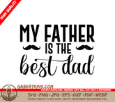 My Father Is The Best Dad SVG with Mustache - Fathers Day Design SVG