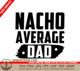 Nacho Average Dad SVG -  Design Design SVG