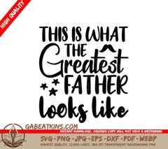 Greatest Father SVG - This Is What The Greatest Father Looks Like SVG