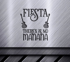Fiesta SVG Theres No Mañana Sign - Digital Cut File SVG
