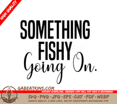 Something Fishy Going On SVG Fishing Sign SVG
