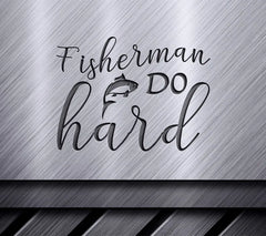 Fisherman Do Hard SVG with Fish - Fishing Design SVG