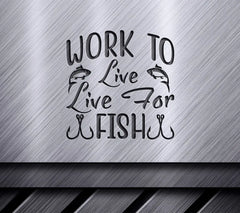 Work to Live for Fish Fishing SVG Design SVG